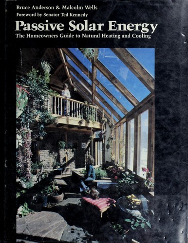 Passive Solar Energy: The Homeowner's Guide to Natural Heating and Cooling