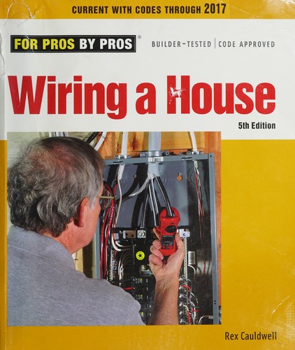 Wiring a House: 5th Edition (For Pros By Pros)